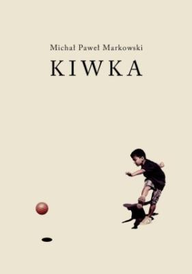 Kiwka. Autor: Markowski Michał Paweł. SmakLiter.pl Okładka książki Kiwka
