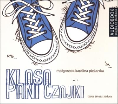 Klasa Pani Czajki. Książka audio CD MP3 - Audiobook. Autor: Piekarska Małgorzata Karolina. SmakLiter.pl Okładka książki Klasa Pani Czajki. Książka audio CD MP3 - Audiobook
