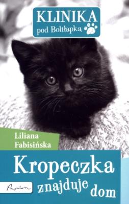 Klinika pod Boliłapką. Kropeczka znajduje dom. Autor: Fabisińska Liliana. SmakLiter.pl Okładka książki Klinika pod Boliłapką. Kropeczka znajduje dom