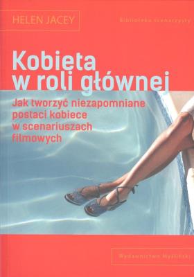 Kobieta w roli głównej. Autor: Jacey Helen. SmakLiter.pl Okładka książki Kobieta w roli głównej