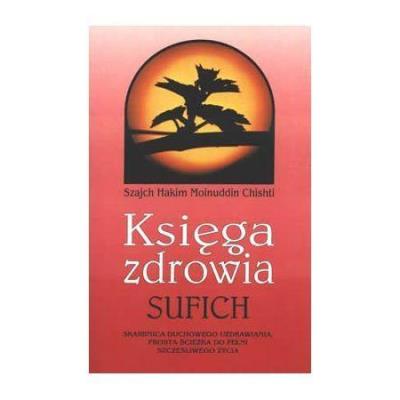 Księga zdrowia Sufich. Autor: Sz.H.M. Chishti. SmakLiter.pl Okładka książki Księga zdrowia Sufich