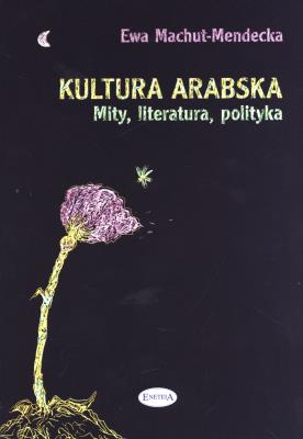 Kultura arabska. Autor: Machut-Mendecka Ewa. SmakLiter.pl Okładka książki Kultura arabska