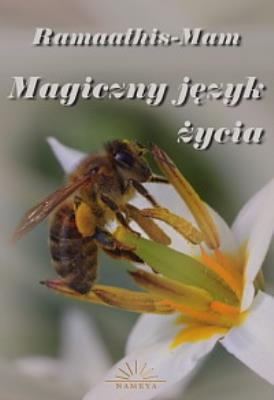 Magiczny język życia . Autor: Ramaathis-Mam. SmakLiter.pl Okładka książki Magiczny język życia