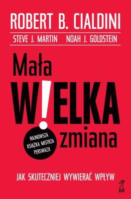 Mała wielka zmiana. Autor: Robert Cialdini. SmakLiter.pl Okładka książki Mała wielka zmiana
