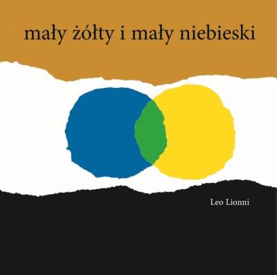 Mały żółty i mały niebieski TW. Autor: Lionni Leo. SmakLiter.pl Okładka książki Mały żółty i mały niebieski TW