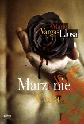Marzenie Celta. Autor: Mario Vargas Llosa. SmakLiter.pl Okładka książki Marzenie Celta