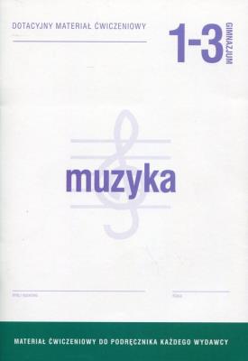 Okładka książki Muzyka 1-3 Dotacyjny materiał ćwiczeniowy