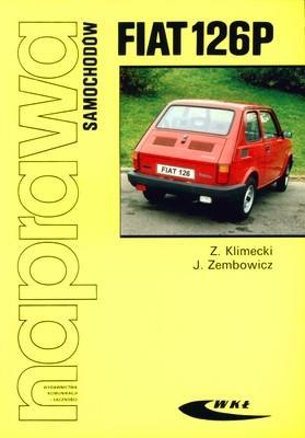 Naprawa samochodów FIAT 126P. Autor: Klimecki Zbigniew, Zembowicz Józef. SmakLiter.pl Okładka książki Naprawa samochodów FIAT 126P
