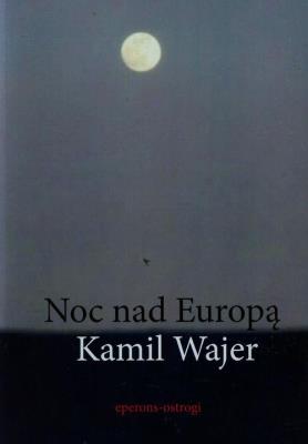 Noc nad Europą. Autor: Wajer Kamil. SmakLiter.pl Okładka książki Noc nad Europą