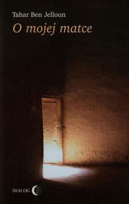 O mojej matce. Autor: Jelloun Tahar Ben. SmakLiter.pl Okładka książki O mojej matce