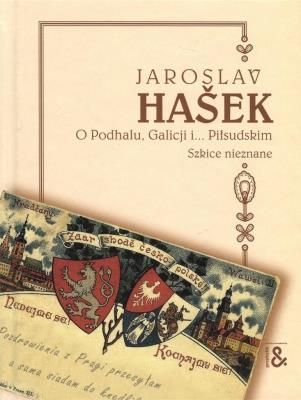 O Podhalu, Galicji i... Piłsudskim. Szkice nieznane. Autor: Hasek Jaroslav. SmakLiter.pl Okładka książki O Podhalu, Galicji i... Piłsudskim. Szkice nieznane