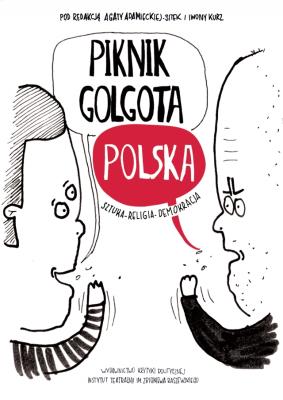 Piknik Golgota Polska. Sztuka - Religia - Demokracja. Autor: Agata Adamiecka-Sitek (red.), Iwona Kurz (red.). SmakLiter.pl Okładka książki Piknik Golgota Polska. Sztuka - Religia - Demokracja