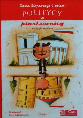 Politycy w piaskownicy. Autor: Katarzyna Stoparczyk. SmakLiter.pl Okładka książki Politycy w piaskownicy