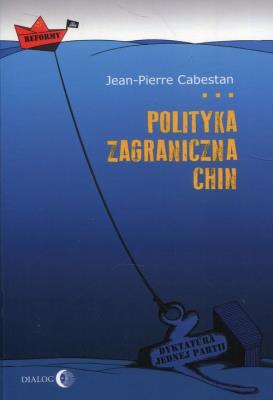 Polityka zagraniczna Chin. Między integracją.... Autor: Jean-Pierre Cabestan. SmakLiter.pl Okładka książki Polityka zagraniczna Chin. Między integracją...