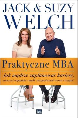 Praktyczne MBA. Autor: Jack Welch, Suzy Welch. SmakLiter.pl Okładka książki Praktyczne MBA