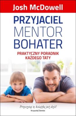 Przyjaciel mentor bohater. Autor: Josh McDowell. SmakLiter.pl Okładka książki Przyjaciel mentor bohater