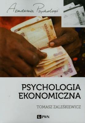 Psychologia ekonomiczna. Autor: Zaleśkiewicz Tomasz. SmakLiter.pl Okładka książki Psychologia ekonomiczna