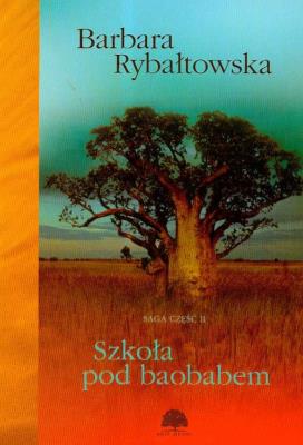 Saga. Część 2. Szkoła pod baobabem. Autor: Rybałtowska Barbara. SmakLiter.pl Okładka książki Saga. Część 2. Szkoła pod baobabem