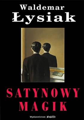 Satynowy magik - Waldemar Łysiak. Autor: Waldemar Łysiak. SmakLiter.pl Okładka książki Satynowy magik - Waldemar Łysiak