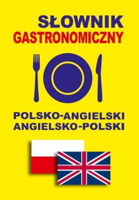 Słownik gastronomiczny polsko-angielski • angielsko-polski. Autor: Gordon Jacek. SmakLiter.pl Okładka książki Słownik gastronomiczny polsko-angielski • angielsko-polski