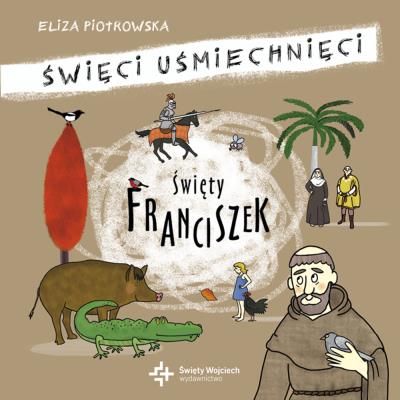 Święty Franciszek. Autor: Eliza Piotrowska. SmakLiter.pl Okładka książki Święty Franciszek