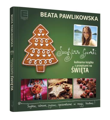 Szczęśliwe garnki. Kulinarne przepisy na święta. Autor: Beata Pawlikowska. SmakLiter.pl Okładka książki Szczęśliwe garnki. Kulinarne przepisy na święta