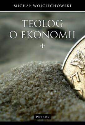 Teolog o ekonomii. Autor: Michał Wojciechowski. SmakLiter.pl Okładka książki Teolog o ekonomii