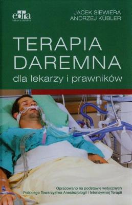 Terapia daremna dla lekarzy i prawników. Autor: J. Siewiera, A. Kbler. SmakLiter.pl Okładka książki Terapia daremna dla lekarzy i prawników