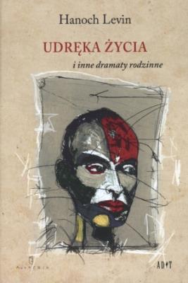 Udręka życia i inne dramaty rodzinne. Autor: Levin Hanoch. SmakLiter.pl Okładka książki Udręka życia i inne dramaty rodzinne