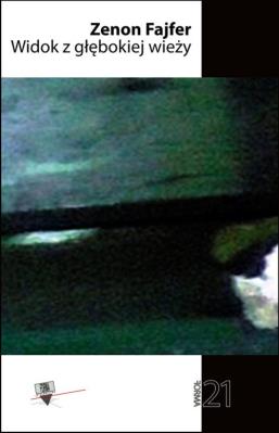 Widok z głebokiej wieży. Autor: Fajfer Zenon. SmakLiter.pl Okładka książki Widok z głebokiej wieży