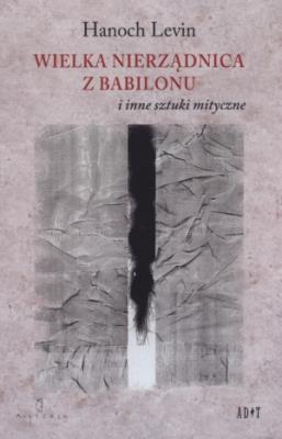 Wielka nierządnica z Babilonu i inne sztuki mityczne. Autor: Levin Hanoch. SmakLiter.pl Okładka książki Wielka nierządnica z Babilonu i inne sztuki mityczne