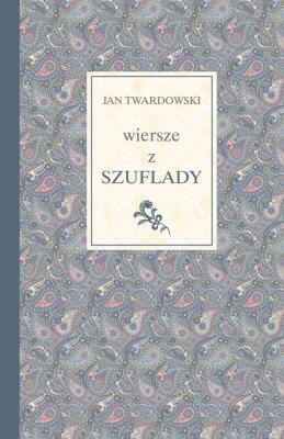 Wiersze z szuflady (wyd.2). Autor: Jan Twardowski. SmakLiter.pl Okładka książki Wiersze z szuflady (wyd.2)