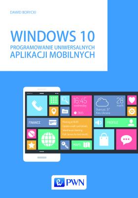 Okładka książki Windows 10. Programowanie uniwersalnych aplikacji mobilnych