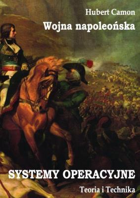 Okładka książki Wojna napoleońska. Systemy operacyjne. Teoria i praktyka