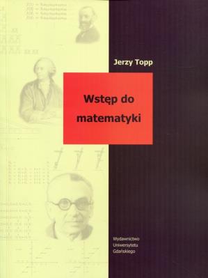 Wstęp do matematyki. Autor: Topp Jerzy. SmakLiter.pl Okładka książki Wstęp do matematyki