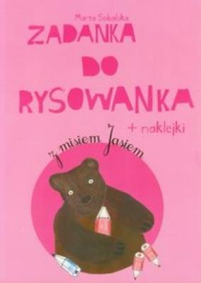 Zadanka do rysowanka z Misiem Jasiem. Autor: Sobalska Marta. SmakLiter.pl Okładka książki Zadanka do rysowanka z Misiem Jasiem
