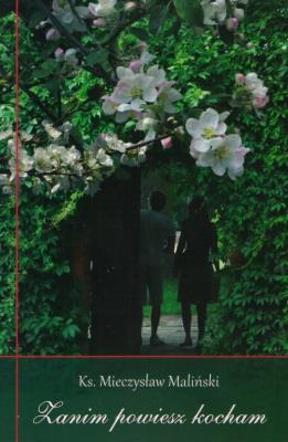 Zanim powiesz kocham. Autor: Mieczysław Maliński. SmakLiter.pl Okładka książki Zanim powiesz kocham