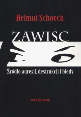 Zawiść. Źródło agresji, destrukcji i biedy. Autor: Helmut Schoeck. SmakLiter.pl Okładka książki Zawiść. Źródło agresji, destrukcji i biedy