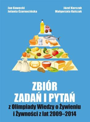 ZBIOR ZADAN I PYTAN Z OLIMPIADY WIEDZY O ZYWIENIU I ZYWNOSCI. Autor: Jan Gawęcki, Jolanta Czarnocińska, Józef Korczak. SmakLiter.pl Okładka książki ZBIOR ZADAN I PYTAN Z OLIMPIADY WIEDZY O ZYWIENIU I ZYWNOSCI