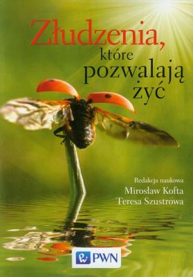 Złudzenia, które pozwalają żyć. Autor: Kofta Mirosław, Szustrowa Teresa. SmakLiter.pl Okładka książki Złudzenia, które pozwalają żyć