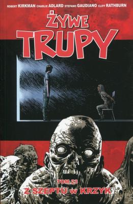Żywe trupy. Tom 23. Z szeptu w krzyk. Autor: Kirkman Robert, Adlard Charlie, Gaudiano Stefano. SmakLiter.pl Okładka książki Żywe trupy. Tom 23. Z szeptu w krzyk