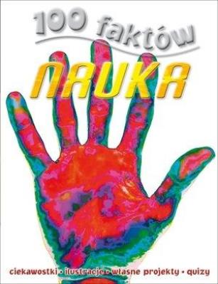 100 faktów. Nauka. Autor: Steve Parker     Brian Williams     Rupert Matthews. SmakLiter.pl Okładka książki 100 faktów. Nauka