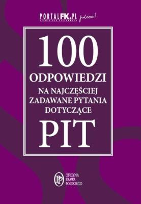 100 odpowiedzi na najczęściej zadawane pytania dotyczące PIT. Autor: Praca zbiorowa. SmakLiter.pl Okładka książki 100 odpowiedzi na najczęściej zadawane pytania dotyczące PIT