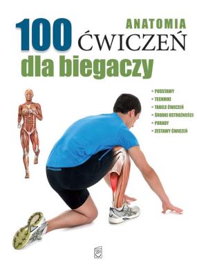 Okładka książki Anatomia 100 ćwiczeń dla biegaczy