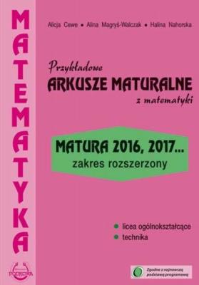Arkusze maturalne z matematyki. Zakres rozszerzony. Autor: Alicja Cewe, Magryś-Walczak Alina, Halina Nahorska. SmakLiter.pl Okładka książki Arkusze maturalne z matematyki. Zakres rozszerzony