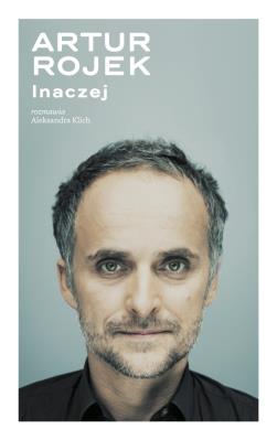 Okładka książki Artur Rojek. Inaczej