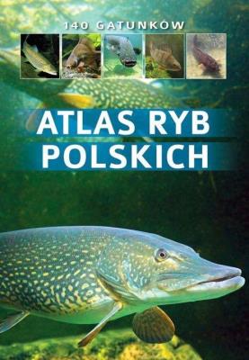 Atlas ryb polskich. Autor: dr hab. inż. Bogdan Wziątek, Łukasz Kolasa. SmakLiter.pl Okładka książki Atlas ryb polskich