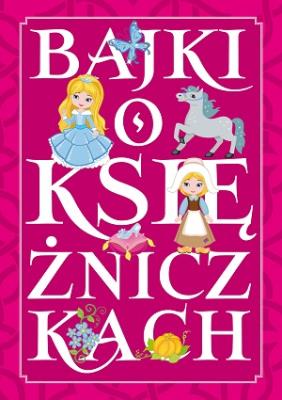 Bajki o księżniczkach. Autor: Opracowanie zbiorowe. SmakLiter.pl Okładka książki Bajki o księżniczkach
