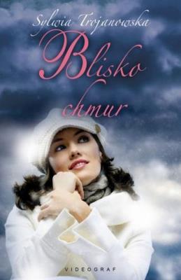 Blisko chmur. Autor: Sylwia Trojanowska. SmakLiter.pl Okładka książki Blisko chmur