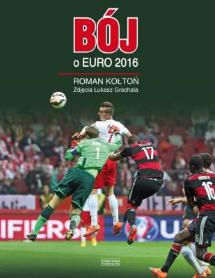 Bój o Euro 2016. Autor: Kołtoń Roman. SmakLiter.pl Okładka książki Bój o Euro 2016